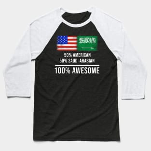 50% American 50% Saudi Arabian 100% Awesome - Gift for Saudi Arabian Heritage From Saudi Arabia Baseball T-Shirt